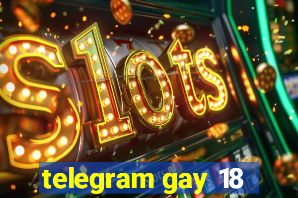 telegram gay 18